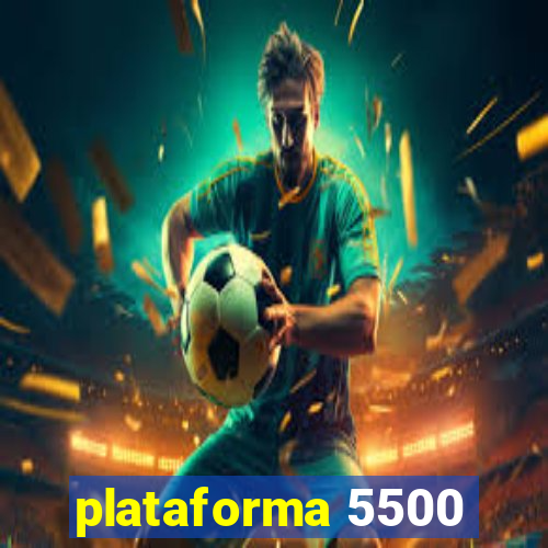 plataforma 5500