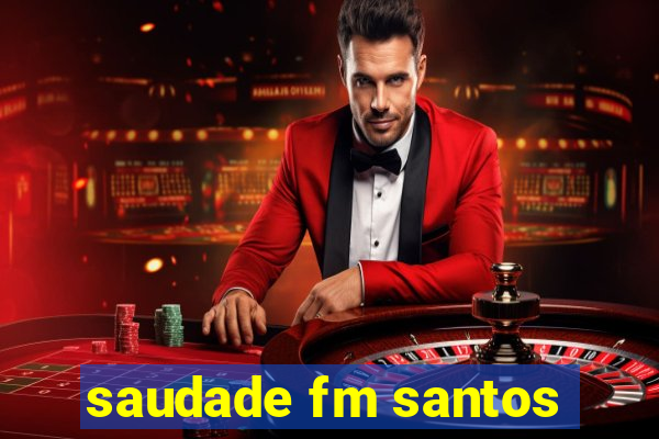 saudade fm santos