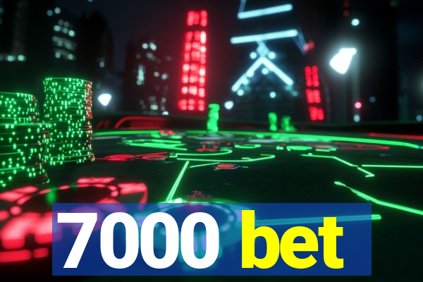 7000 bet