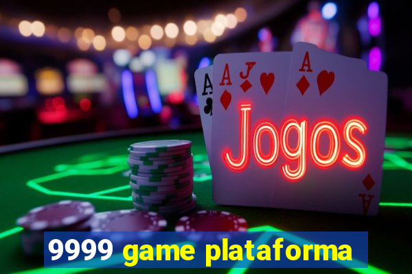 9999 game plataforma