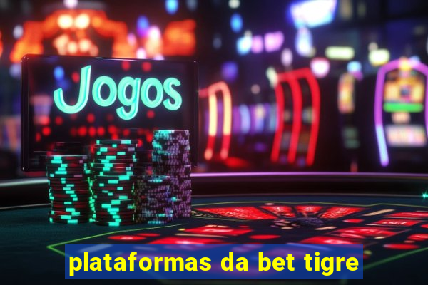 plataformas da bet tigre