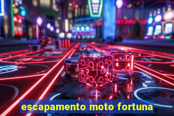 escapamento moto fortuna