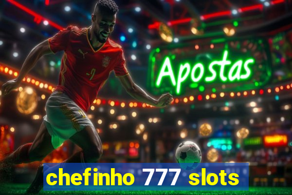 chefinho 777 slots