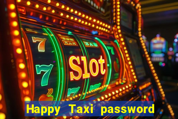 Happy Taxi password road 96 road 96 happy taxi security