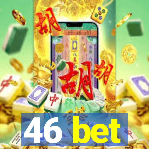 46 bet