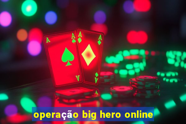 operação big hero online