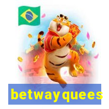 betwayquees