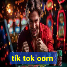 tik tok oorn