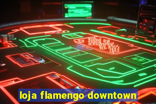 loja flamengo downtown