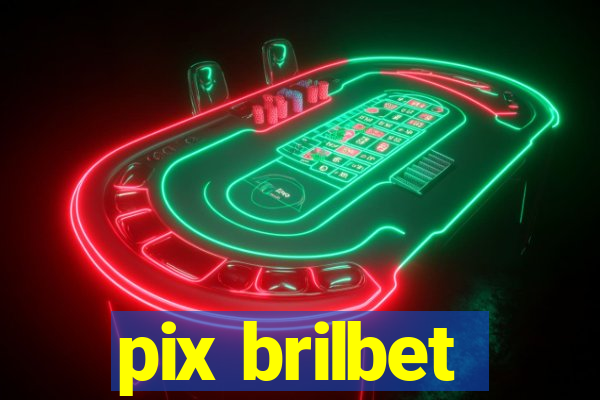 pix brilbet