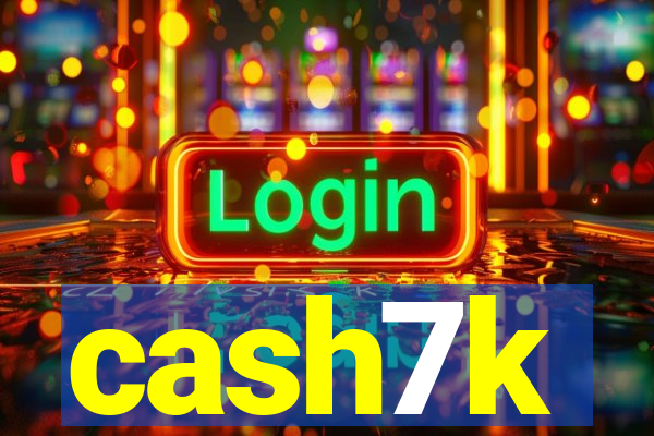 cash7k