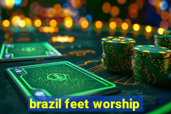 brazil feet worship