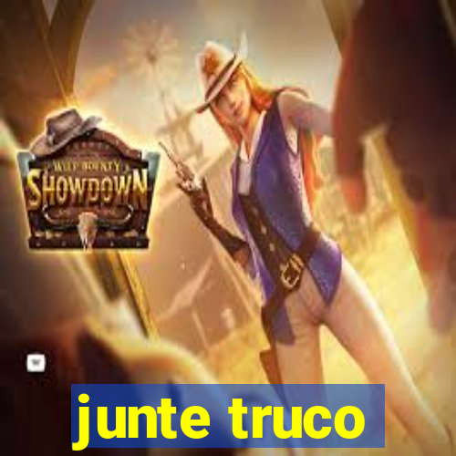 junte truco