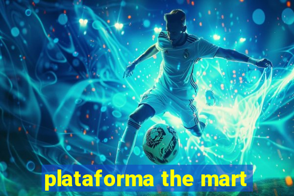 plataforma the mart