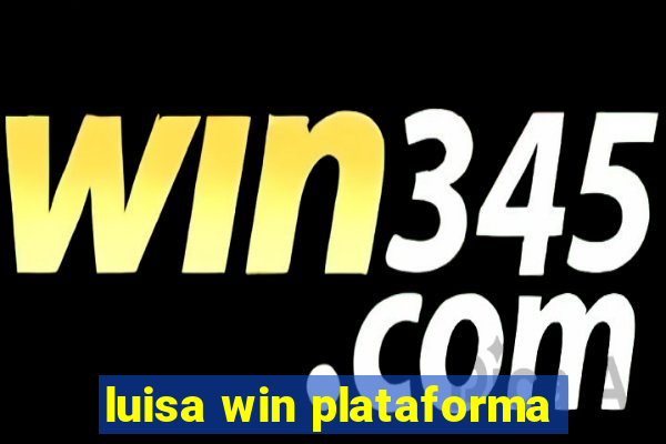 luisa win plataforma