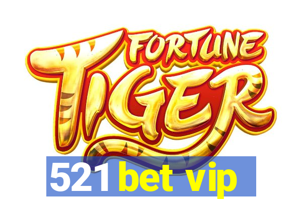 521 bet vip