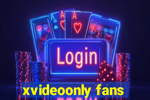 xvideoonly fans