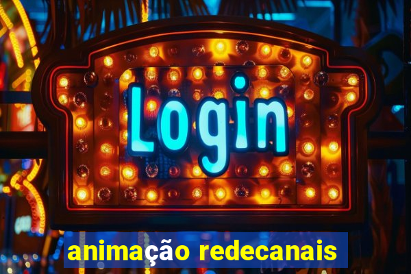 animação redecanais