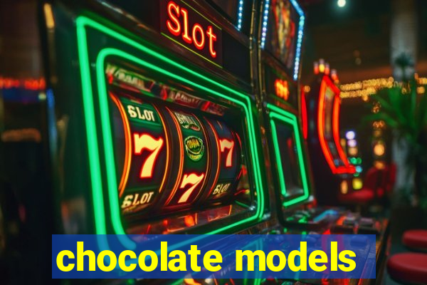 chocolate models