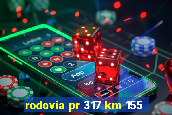 rodovia pr 317 km 155