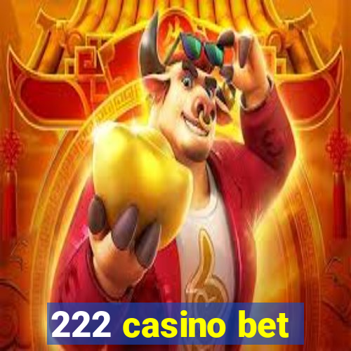 222 casino bet