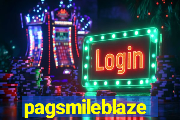 pagsmileblaze