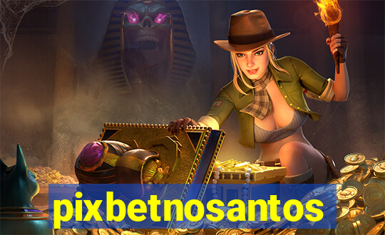 pixbetnosantos