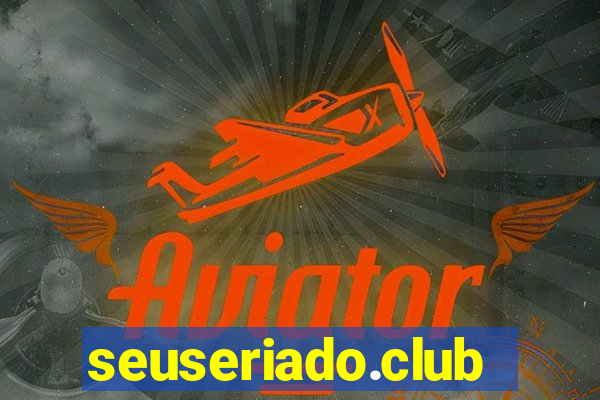 seuseriado.club