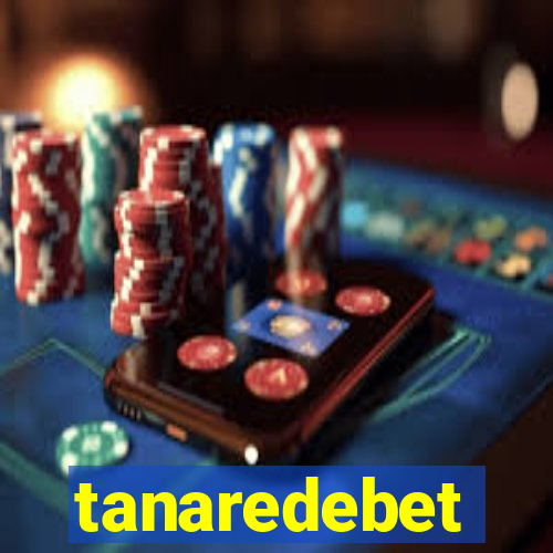 tanaredebet