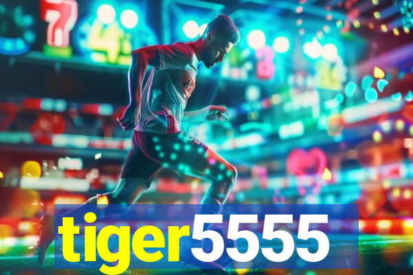 tiger5555